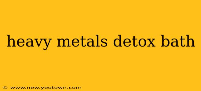 heavy metals detox bath