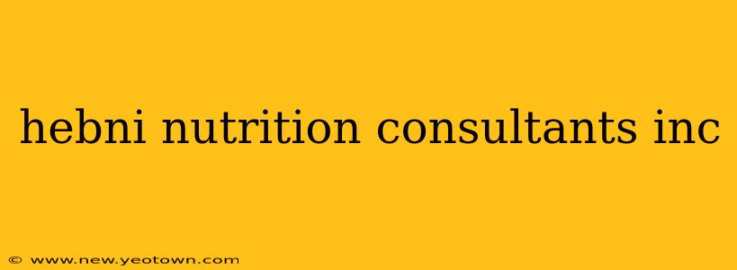 hebni nutrition consultants inc
