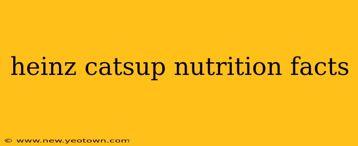 heinz catsup nutrition facts