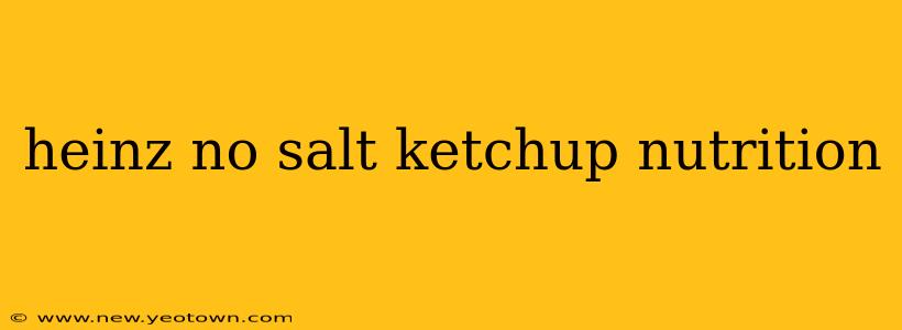 heinz no salt ketchup nutrition