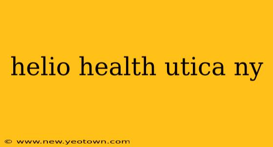 helio health utica ny