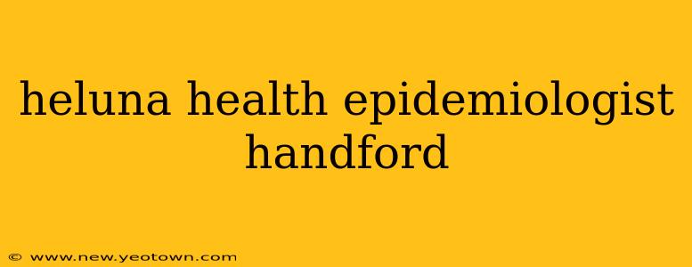 heluna health epidemiologist handford