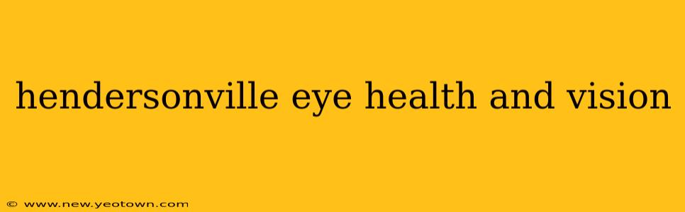 hendersonville eye health and vision