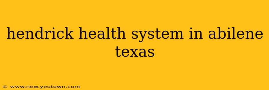 hendrick health system in abilene texas