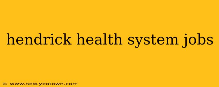 hendrick health system jobs