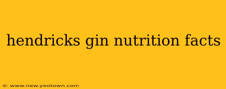 hendricks gin nutrition facts