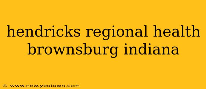 hendricks regional health brownsburg indiana