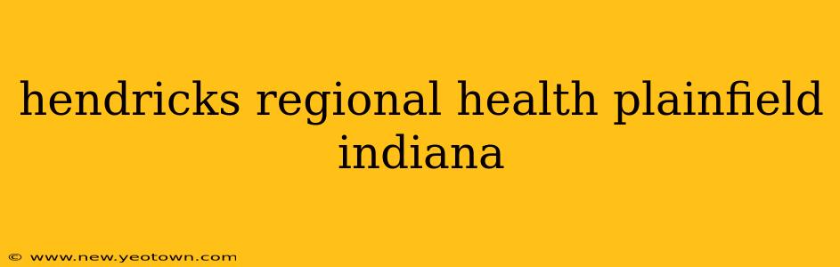 hendricks regional health plainfield indiana