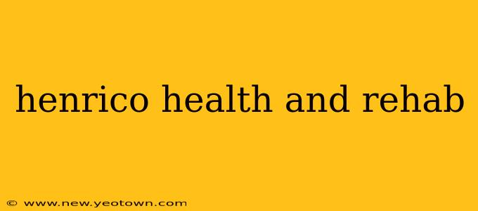 henrico health and rehab