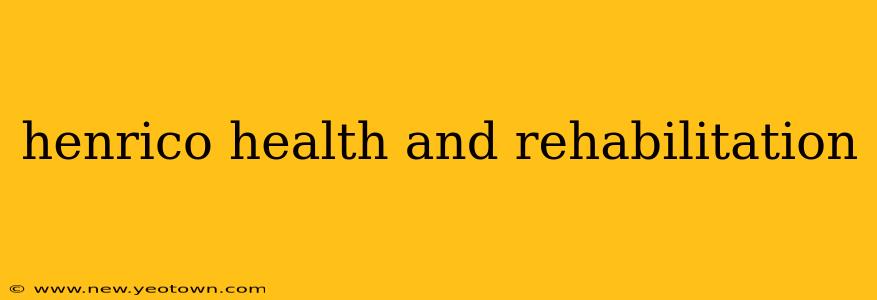 henrico health and rehabilitation