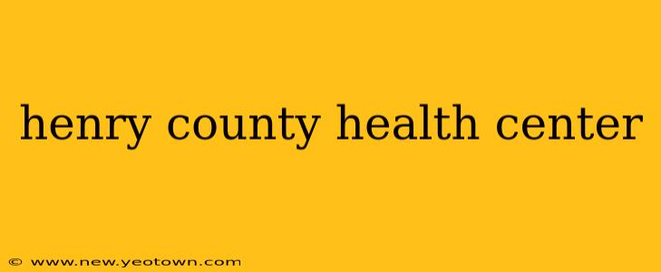 henry county health center