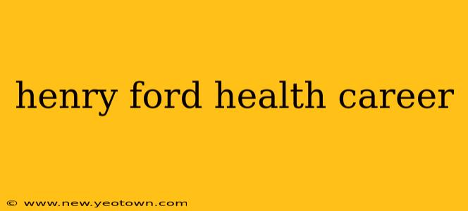 henry ford health career