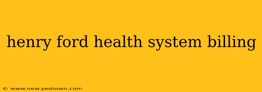 henry ford health system billing