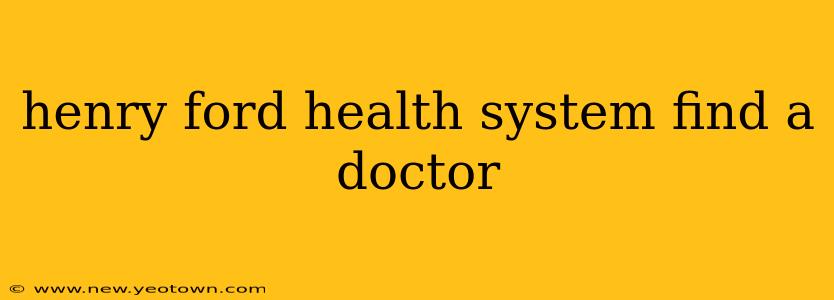 henry ford health system find a doctor