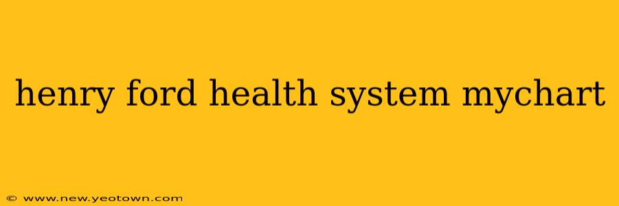 henry ford health system mychart