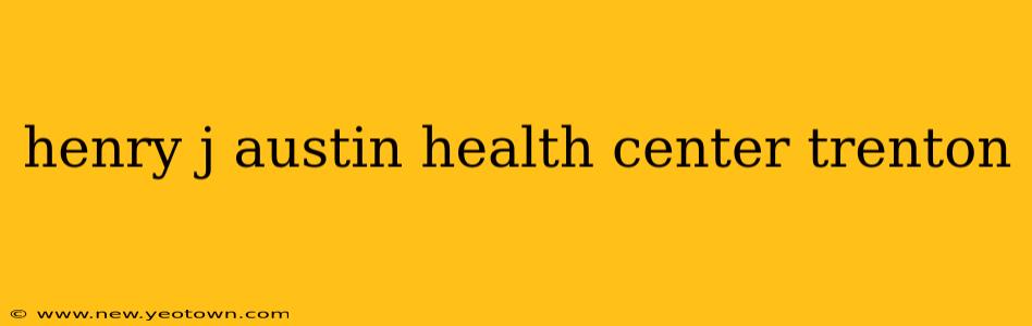 henry j austin health center trenton