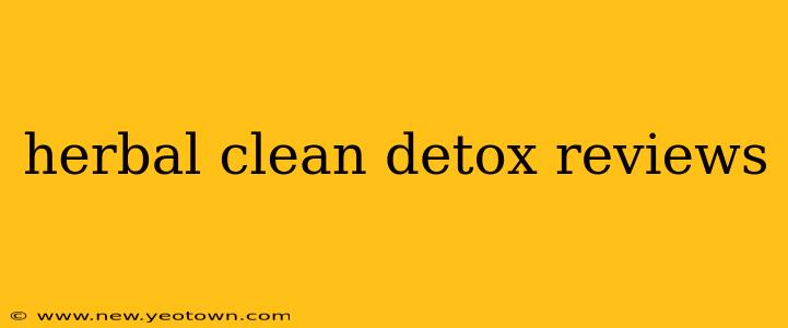 herbal clean detox reviews
