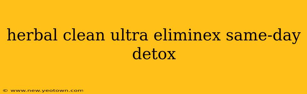 herbal clean ultra eliminex same-day detox