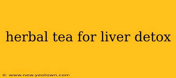 herbal tea for liver detox