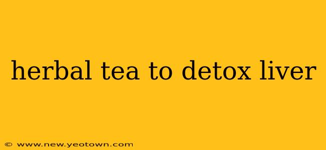 herbal tea to detox liver