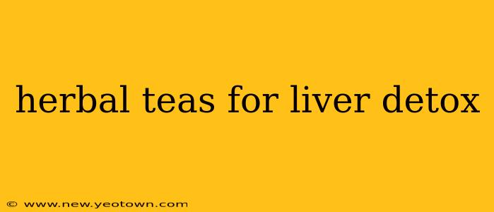 herbal teas for liver detox