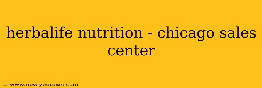 herbalife nutrition - chicago sales center