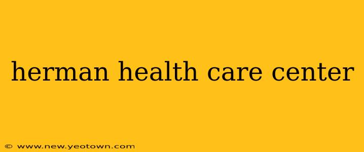 herman health care center