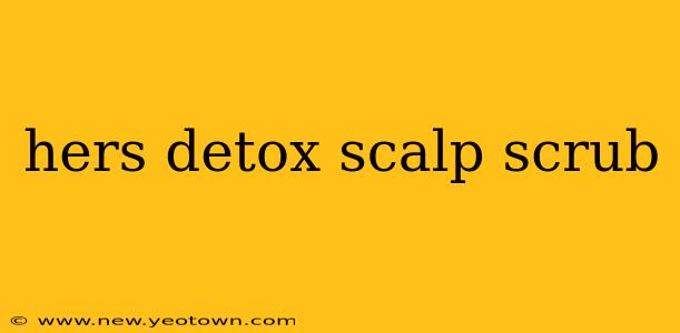 hers detox scalp scrub