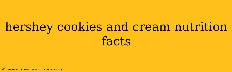 hershey cookies and cream nutrition facts