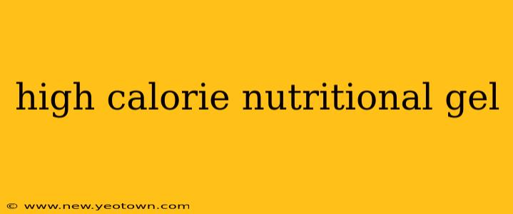 high calorie nutritional gel