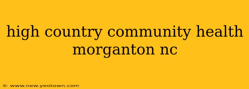 high country community health morganton nc