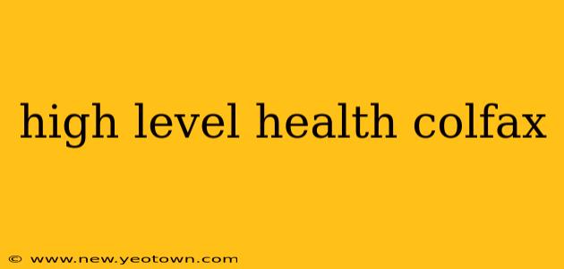 high level health colfax