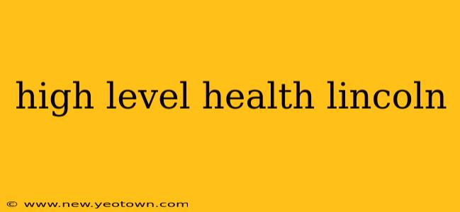 high level health lincoln