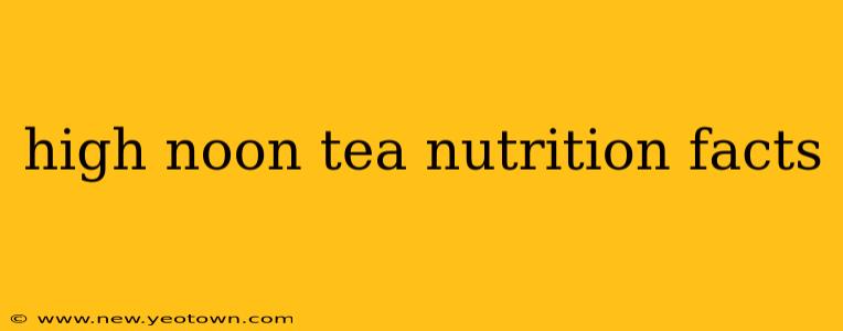 high noon tea nutrition facts