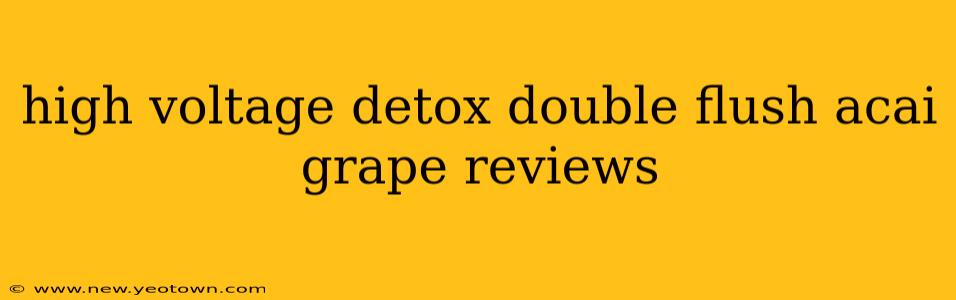 high voltage detox double flush acai grape reviews