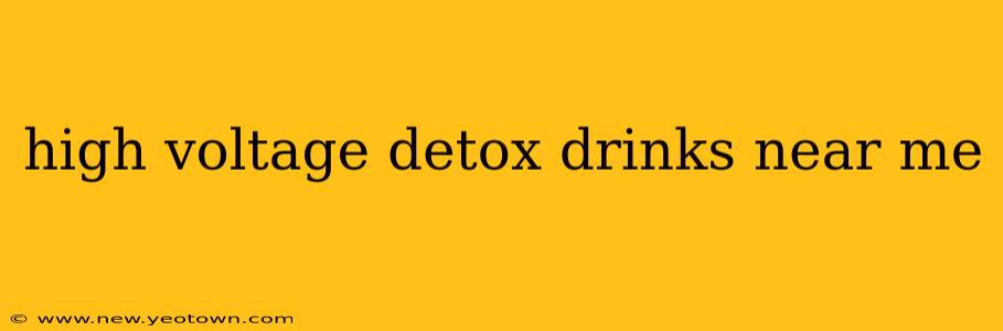 high voltage detox drinks near me