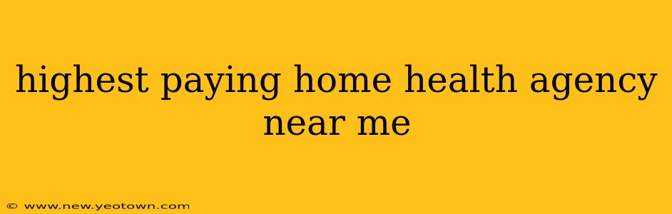 highest paying home health agency near me