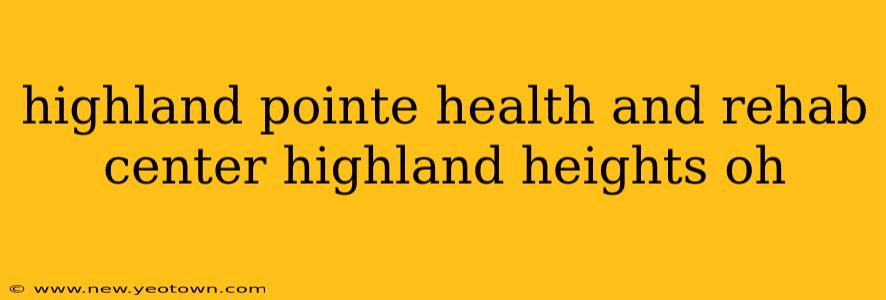 highland pointe health and rehab center highland heights oh
