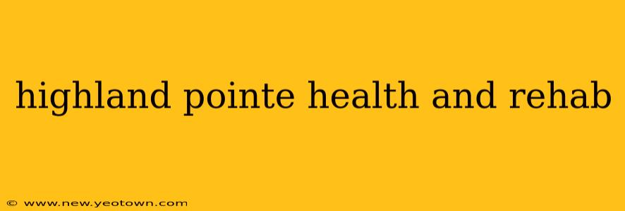 highland pointe health and rehab