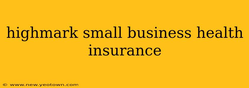 highmark small business health insurance