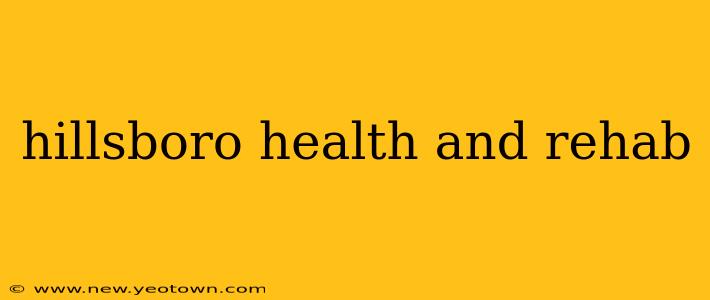 hillsboro health and rehab