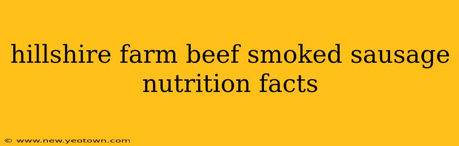 hillshire farm beef smoked sausage nutrition facts