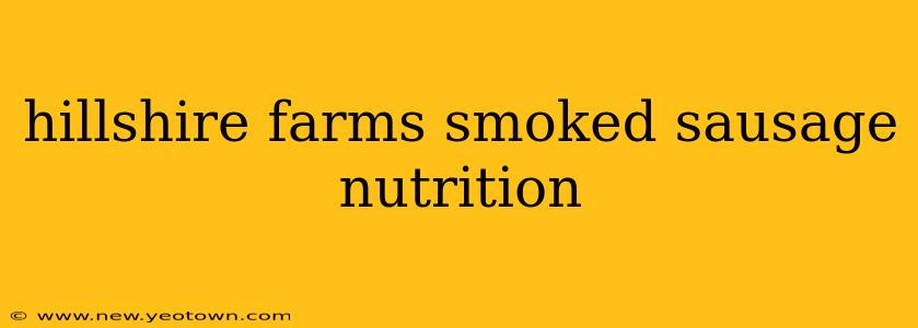 hillshire farms smoked sausage nutrition