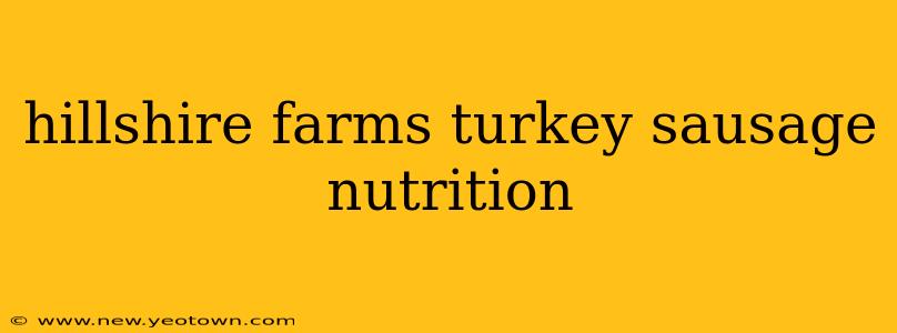hillshire farms turkey sausage nutrition