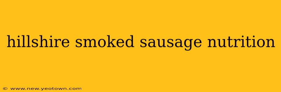 hillshire smoked sausage nutrition