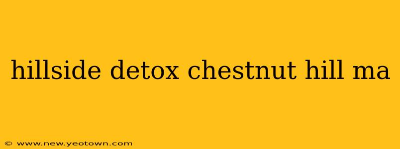hillside detox chestnut hill ma
