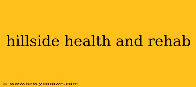 hillside health and rehab