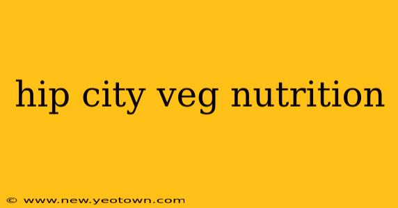 hip city veg nutrition