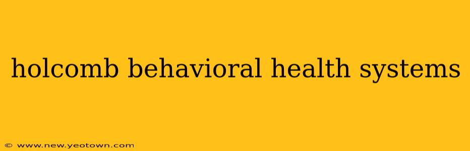 holcomb behavioral health systems