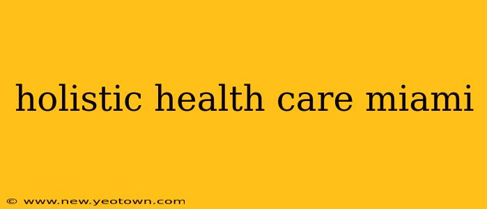 holistic health care miami